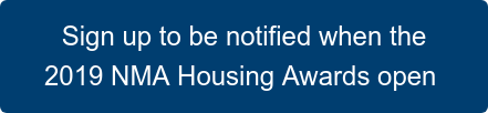 Sign up to be notified when the 2019 NMA Housing Awards open