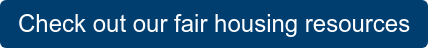 Check out our fair housing resources