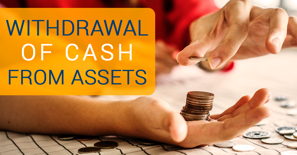 FAQ Friday Withdrawal of cash from assets